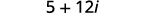 The final simplified version is 5 plus 12