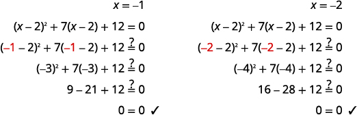 Check the solutions. Start with x equals negative one. Substitute negative one for x in the left-hand side of the original equation to get square of negative one minus two plus seven times the expression negative one minus two plus twelve. We need to show that this expression equals zero. Simplify to yield the square of negative three plus seven times negative three plus twelve, or nine minus twenty-one plus twelve which equals zero. X equals negative one is a solution. Next, check x equals negative two. Substitute negative two for x in the left-hand side of the original equation to get square of negative two minus two plus seven times the expression negative two minus two plus twelve. We need to show that this expression equals zero. Simplify to yield the square of negative four plus seven times negative four plus twelve, or sixteen minus twenty-eight plus twelve which equals zero. X equals negative two is a solution.