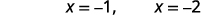 Replace u with x minus 2 and solve for x. If u equals negative 3, then x minus 2 equals negative 3 and x equals negative 1. If u equals negative 4, then x minus 2 equals negative 4 and x equals negative 2.