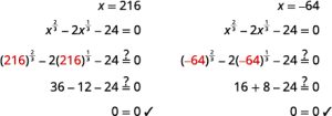 Check the solutions. Start with x equals 216. Substitute 216 for x in the left-hand side of the original equation to get 216 to the two-thirds power minus 2 times 216 to the one-third power minus 24. We need to show that this expression equals zero. Simplify to yield 36 minus 12 minus 24 which equals zero. X equals 216 is a solution. Next, check x equals negative 64. Substitute negative 64 for x in the left-hand side of the original equation to get negative 4 to the two-thirds power minus 2 times negative 4 to the one-third power minus 24. We need to show that this expression equals zero. Simplify to yield 16 plus 8 minus 24 which equals zero. X equals negative 64 is a solution.