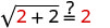 It then says, “Let x equals 2.” The figure shows the variables being replaced in the original equation so that it reads the square root of (2 plus 2) equals 2.