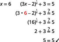 Checking the answer x equals 6. Does the quantity 3 times 6 minus 2 in parentheses raised to the one-fourth power plus 3 equal 5? The quantity 18 minus 2 in parentheses raised to the one-fourth power plus 3 equals 16 to the one fourth power plus 3 which equals 2 plus 3 which does equal 5 so the solution is x equals 6.