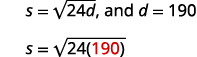Step 4 is to translate into an equation by writing the appropriate formula and substitute in the given information. s equals the square root of the quantity 24 d in parentheses, and d equals 190. So s equals the square root of the quantity 24 times 190 in parentheses.
