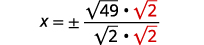 Rationalize the denominator by multiplying both the numerator and denominator on the right side of the equation by the square root of two.