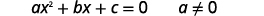 To develop the Quadratic Formula, start with the standard form of a quadratic equation, a times x squared plus b times x plus c equals 0. Remember that a is not equal to zero.