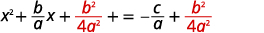 Complete the square on the left side of the equation. Find the square of one half times the quotient b divided by a which simplifies to b squared divided by the product 4 times a squared. Add this value to both sides of the equation. X squared plus b divided by a times x plus b squared divided by the product 4 a squared equals negative c divided by a plus the quotient b squared divided by the product 4 times a squared.