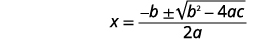 Combine the terms on the right side of the equation to get the final form of the Quadratic Formula. X equals the quotient negative b plus or minus the square root of the difference b squared minus 4 a c divided by 2 a.