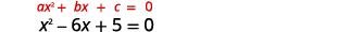 Shows X squared minus 6 x plus 5 equals 0 with standard form shown above in red (ax squared + bx + c =0.