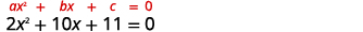 The equation 2x squared plus 10 x plus 11 equals 0 is already in standard form (ax suared + bx + c = 0 is shown above it).